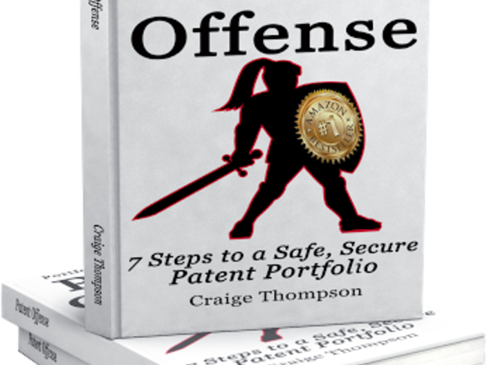 Best-Selling Book, Patent Offense: 7 Steps to a Safe, Secure Patent Portfolio